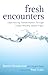Fresh Encounters: Experiencing Transformation Through United Worship-Based Prayer