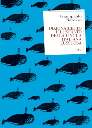 DIZIONARIETTO ILLUSTRATO DELLA LINGUA ITALIANA LUSSUOSA (Antidoti) (Italian Edition)