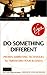 Do Something Different: Proven Marketing Techniques to Transform Your Business (Virgin Business Guides)