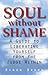 Soul without Shame: A Guide to Liberating Yourself from the Judge Within