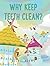Why Keep Teeth Clean? by Alexis Adams Why Keep Teeth Clean? by Alexis Adams