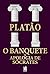 O banquete & Apologia de Sócrates by Platão
