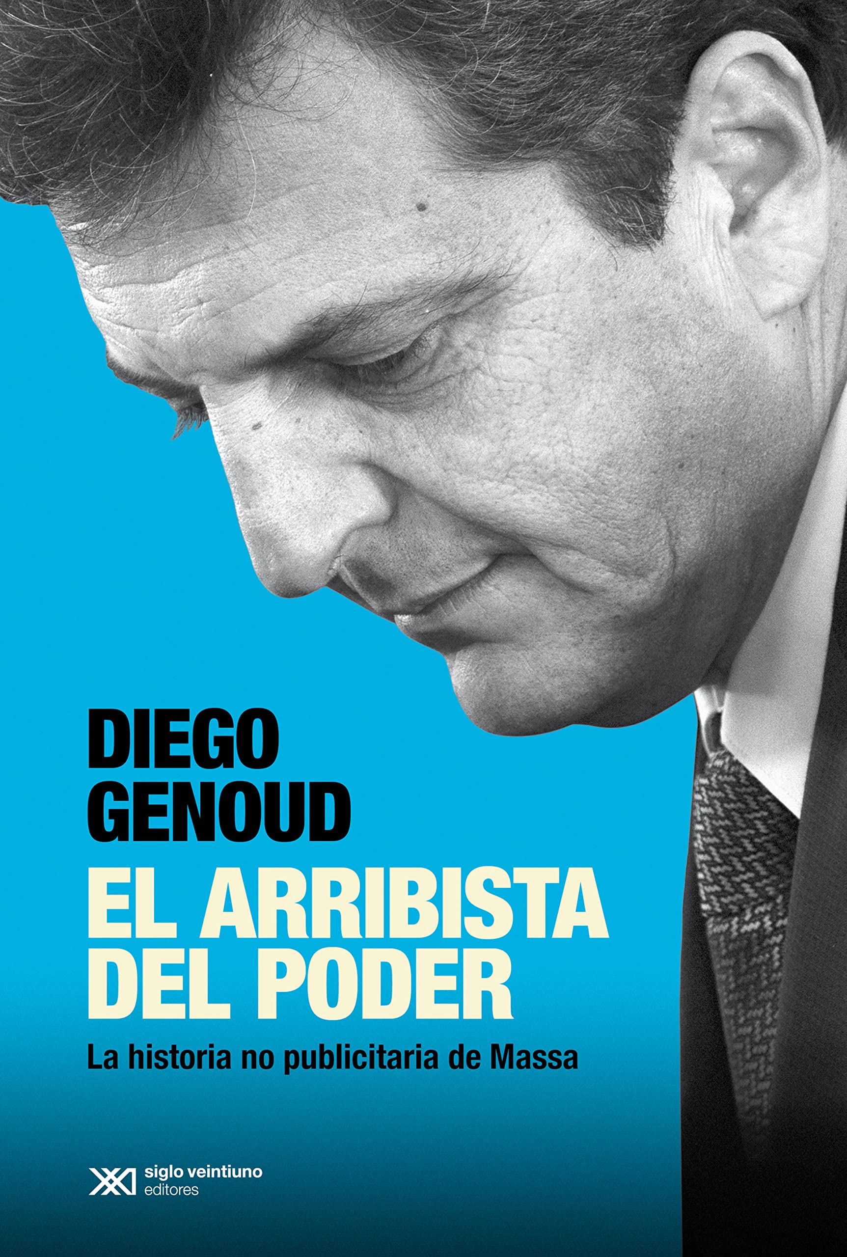 El arribista del poder: La historia no publicitaria de Massa (Singular) (Spanish Edition)