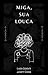 Miga, Sua Louca (Portuguese Edition)