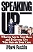 Speaking Up: What to Say to Your Boss and Everyone Else Who Gets on Your Case