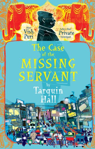The Case of the Missing Servant: From the Files of Vish Puri, Most Private Investigator