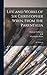 Life and Works of Sir Christopher Wren. From the Parentalia; or Memoirs