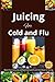Juicing For Cold and Flu by Amber Denise