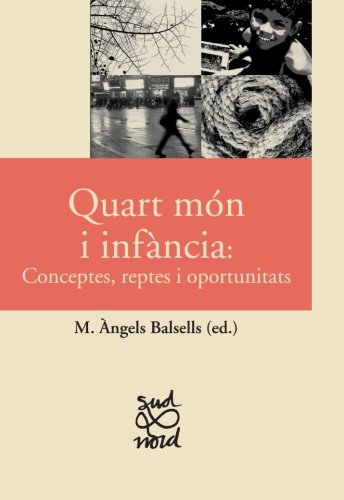 Quart món i infància: Conceptes, reptes i oportunitats (Sud nord) (Catalan Edition)