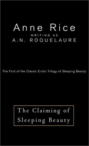The Claiming of Sleeping Beauty : The First of the Classic Erotic Trilogy of Sleeping Beauty
