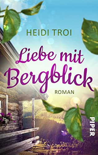 Liebe mit Bergblick: Roman | Ein Feriendorf in den Bergen, Liebe und andere Verstrickungen (Das Feriendorf am Glücksberg 1) (German Edition)