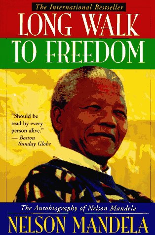 Long Walk to Freedom: The Autobiography of Nelson Mandela by Nelson Mandela