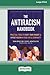 The Antiracism Handbook: Practical Tools to Shift Your Mindset and Uproot Racism in Your Life and Community [Large Print 16 Pt Edition]