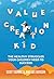 Value Creation Kid: The Healthy Struggles Your Children Need to Succeed