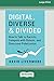 Digital, Diverse & Divided:...