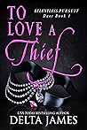 To Love a Thief (Relentless Pursuit, #1) To Love a Thief (Relentless Pursuit, #1)