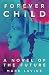 ForeverChild: A Novel of th...
