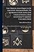 The Origin And Objects Of Ancient Freemasonry, Its Introduction Into The United States, And Legitimacy Among Colored Men: A Treatise Delivered Before ... No. 13, June 24th, A.d. 1853, A.l. 5853