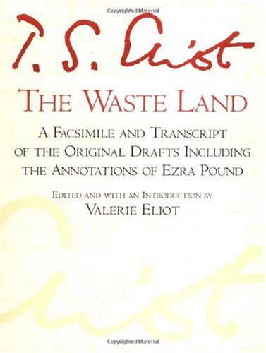 The Waste Land: A Facsimile and Transcript of the Original Drafts Including the Annotations of Ezra Pound