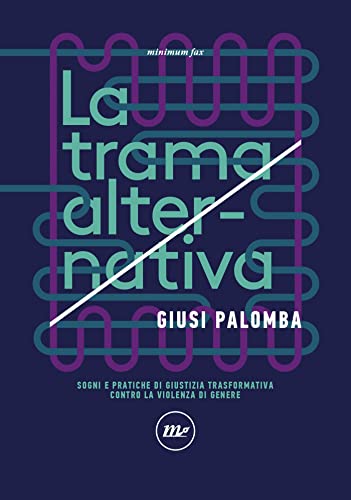 La trama alternativa: Sogni e pratiche di giustizia trasformativa contro la violenza di genere (Kindle Edition)