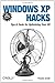 Windows XP Hacks: Tips & Tools for Customizing and Optimizing Your OS
