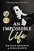 An Impossible Life: The Inspiring True Story of a Woman's Struggle from Within (Impossible, #1)