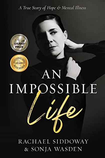 An Impossible Life: The Inspiring True Story of a Woman's Struggle from Within (Impossible, #1)
