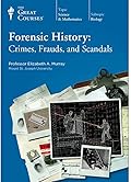 Forensic History: Crimes, Frauds, and Scandals 