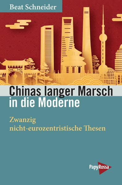 Chinas langer Marsch in die Moderne: Zwanzig nicht-eurozentristische Thesen