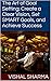 The Art of Goal Setting: Create a Clear Vision, Set SMART Goals, and Achieve Success