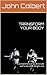 TRANSFORM YOUR BODY by John Colbert