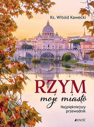 Rzym. Moje miasto. Najpiękniejszy przewodnik