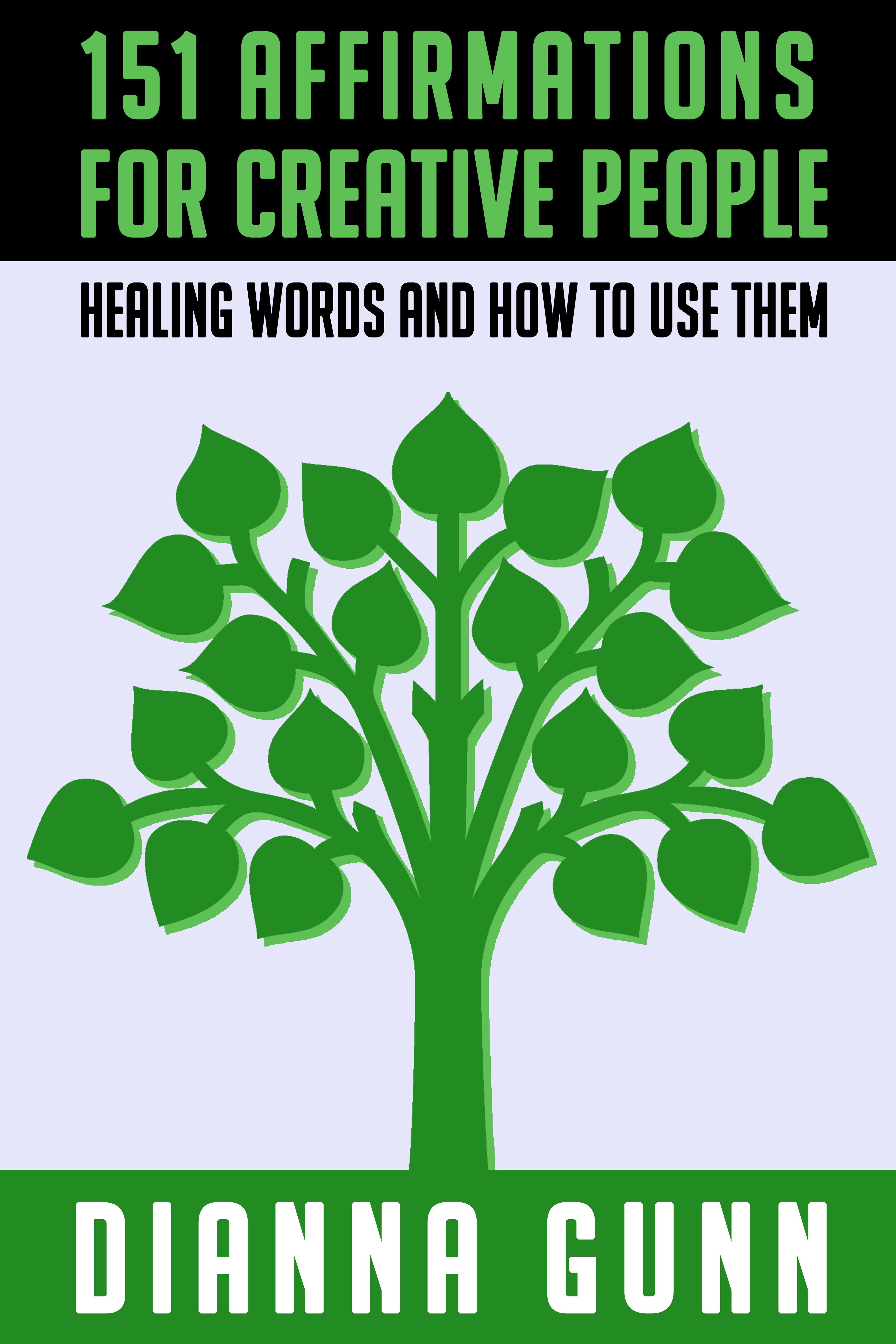 151 Affirmations for Creative People: Healing Words and How to Use Them