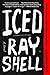 Iced by Ray Shell