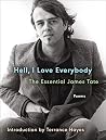 Hell, I Love Everybody: The Essential James Tate: Poems – The 'Poet of Possibilities' Collection of Brilliant Contemporary American Poetry, with Foreword by Terrance Hayes (Ecco Essentials Book 1) Book cover for Hell, I Love Everybody: The Essential James Tate: Poems – The 'Poet of Possibilities' Collection of Brilliant Contemporary American Poetry, with Foreword by Terrance Hayes (Ecco Essentials Book 1)