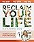 RECLAIM Your Life: How to d...
