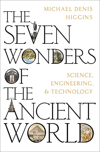 The Seven Wonders of the Ancient World: Science, Engineering and Technology (Kindle Edition)