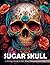 Sugar Skull Coloring Book: ...