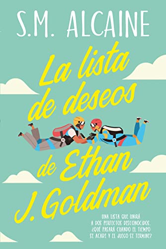 Portada de La lista de deseos de Ethan J. Goldman, de S. M. Alcaine