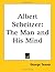 Albert Scheitzer: The Man a...