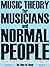 Music Theory for Musicians and Normal People