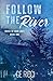 Follow the River (River of Rain, #1)