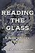 Reading the Glass by Elliot Rappaport