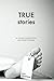 True Stories by JACK LOYD GRISHAM True Stories by JACK LOYD GRISHAM