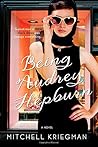 Being Audrey Hepburn: A Novel