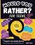 Would You Rather? for Teens...