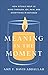 Meaning in the Moment: How Rituals Help Us Move through Joy, Pain, and Everything in Between