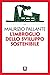 L'imbroglio dello sviluppo sostenibile (Italian Edition)