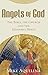 Angels of God: The Bible, the Church and the Heavenly Hosts (New Edition)