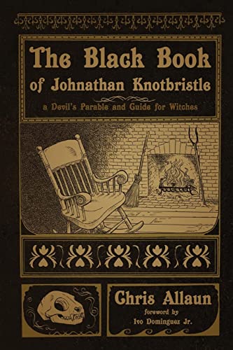 The Black Book of Johnathan Knotbristle: A Devil's Parable & Guide for Witches (Paperback)